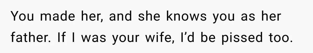 Father Chooses "Child-Free" Life After Raising Daughter for Five Years, Now Refuses All Contact You made her, and she knows you as her father. If I was your wife, I’d be pissed too.