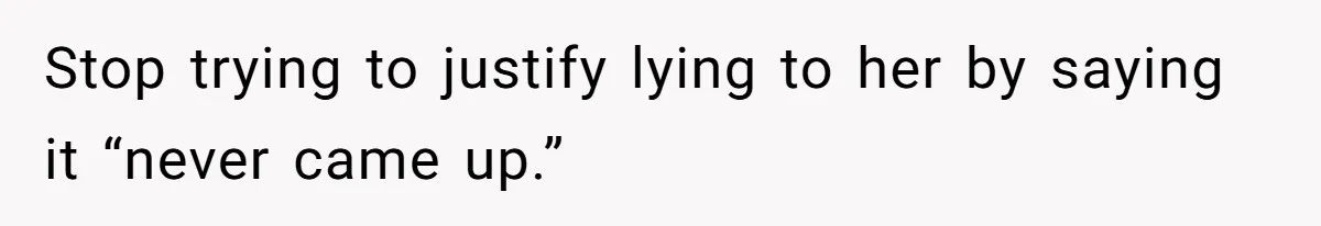 Father Chooses "Child-Free" Life After Raising Daughter for Five Years, Now Refuses All Contact Stop trying to justify lying to her by saying it “never came up.”