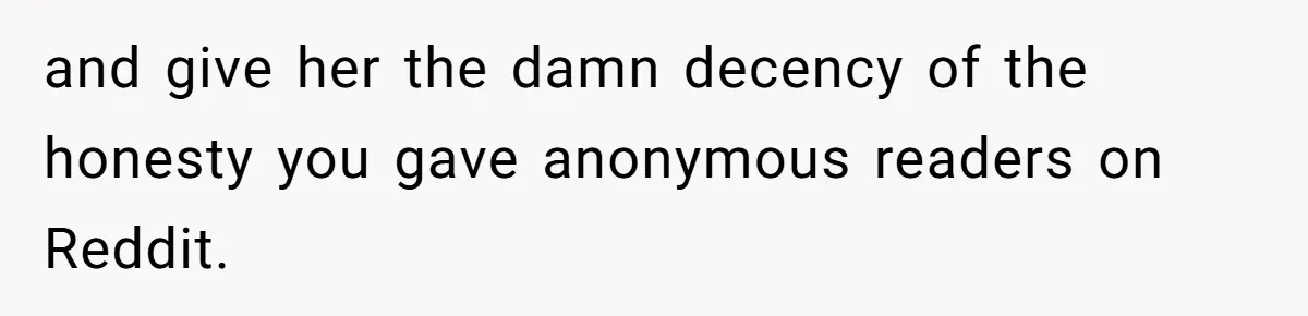 Father Chooses "Child-Free" Life After Raising Daughter for Five Years, Now Refuses All Contact and give her the damn decency of the honesty you gave anonymous readers on Reddit.