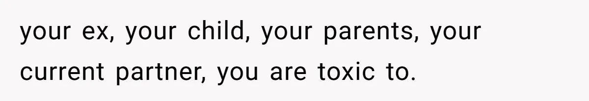 Father Chooses "Child-Free" Life After Raising Daughter for Five Years, Now Refuses All Contact your ex, your child, your parents, your current partner, you are toxic to.