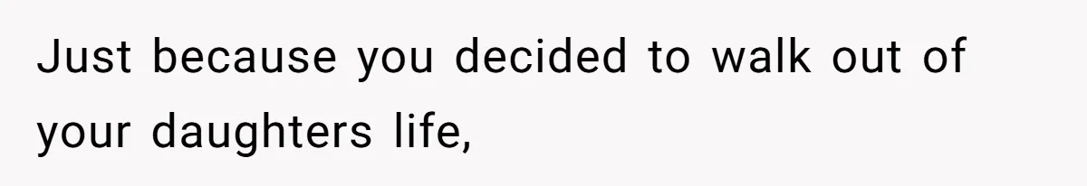 Father Chooses "Child-Free" Life After Raising Daughter for Five Years, Now Refuses All Contact Just because you decided to walk out of your daughters life,