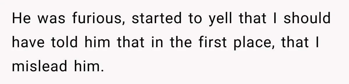Girlfriend Told Her Partner She Was Infertile, But Didn’t Mention The Hysterectomy—Now He’s Furious He was furious, started to yell that I should have told him that in the first place, that I mislead him.