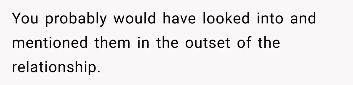 Girlfriend Told Her Partner She Was Infertile, But Didn’t Mention The Hysterectomy—Now He’s Furious You probably would have looked into and mentioned them in the outset of the relationship.