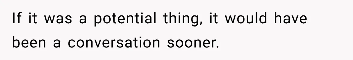Girlfriend Told Her Partner She Was Infertile, But Didn’t Mention The Hysterectomy—Now He’s Furious If it was a potential thing, it would have been a conversation sooner.