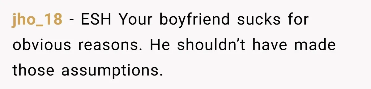 Girlfriend Told Her Partner She Was Infertile, But Didn’t Mention The Hysterectomy—Now He’s Furious jho_18 − ESH Your boyfriend sucks for obvious reasons. He shouldn’t have made those assumptions.