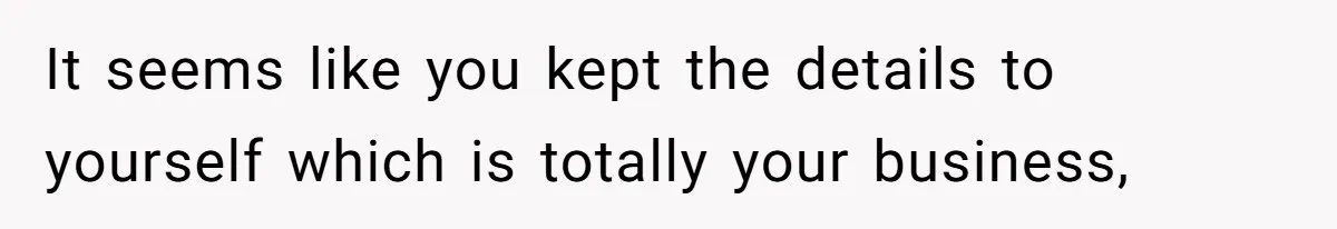Girlfriend Told Her Partner She Was Infertile, But Didn’t Mention The Hysterectomy—Now He’s Furious It seems like you kept the details to yourself which is totally your business,