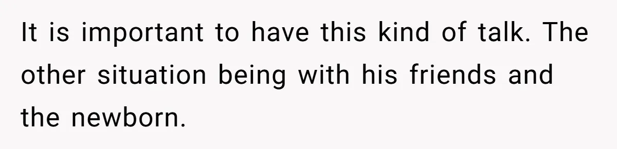 Girlfriend Told Her Partner She Was Infertile, But Didn’t Mention The Hysterectomy—Now He’s Furious It is important to have this kind of talk. The other situation being with his friends and the newborn.