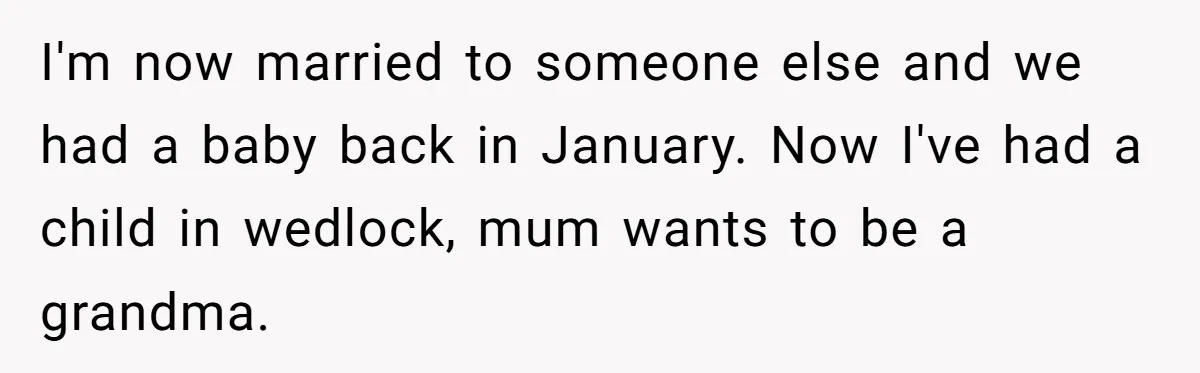 Woman Refuses To Let Her Mother Claim ‘Grandmother’ Title On Social Media I'm now married to someone else and we had a baby back in January. Now I've had a child in wedlock, mum wants to be a grandma.