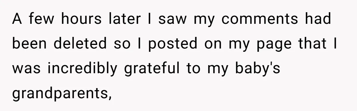 Woman Refuses To Let Her Mother Claim ‘Grandmother’ Title On Social Media A few hours later I saw my comments had been deleted so I posted on my page that I was incredibly grateful to my baby's grandparents,