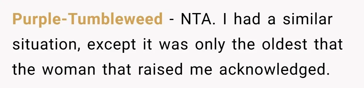 Woman Refuses To Let Her Mother Claim ‘Grandmother’ Title On Social Media Purple-Tumbleweed − NTA. I had a similar situation, except it was only the oldest that the woman that raised me acknowledged.