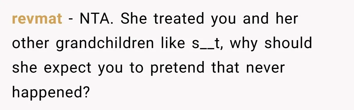 Woman Refuses To Let Her Mother Claim ‘Grandmother’ Title On Social Media revmat − NTA. She treated you and her other grandchildren like s__t, why should she expect you to pretend that never happened?