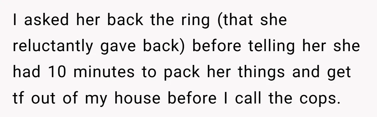 Man Cancels Wedding After Fiancée Makes Shocking Demand About His Brother I asked her back the ring (that she reluctantly gave back) before telling her she had 10 minutes to pack her things and get tf out of my house before...