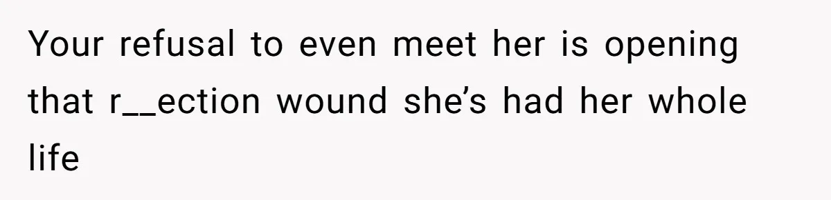 Man Refuses to Meet 20-Year-Old Daughter After Ex-Girlfriend Reappears With a Shocking Revelation Your refusal to even meet her is opening that r__ection wound she’s had her whole life