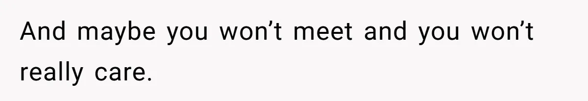 Man Refuses to Meet 20-Year-Old Daughter After Ex-Girlfriend Reappears With a Shocking Revelation And maybe you won’t meet and you won’t really care.