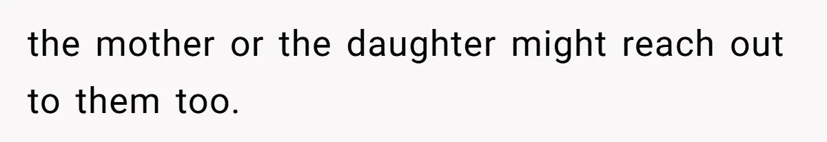 Man Refuses to Meet 20-Year-Old Daughter After Ex-Girlfriend Reappears With a Shocking Revelation the mother or the daughter might reach out to them too.