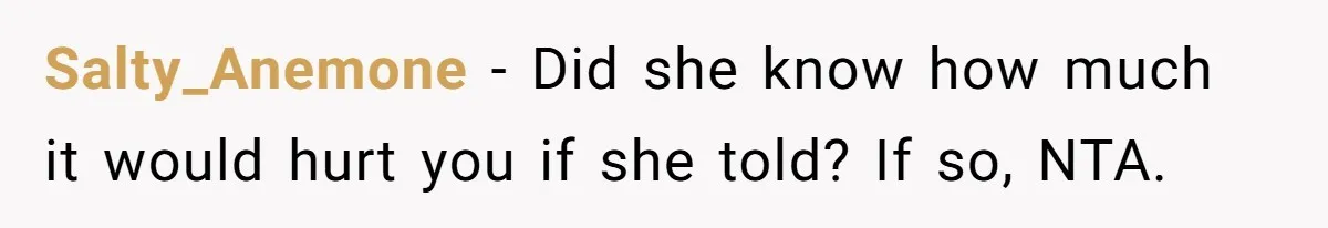 Homeowner Evicts Sister After She Reveals Deeply Embarrassing Secret To Their Family Salty_Anemone − Did she know how much it would hurt you if she told? If so, NTA.