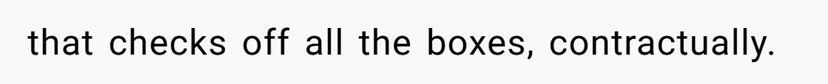 that checks off all the boxes, contractually.