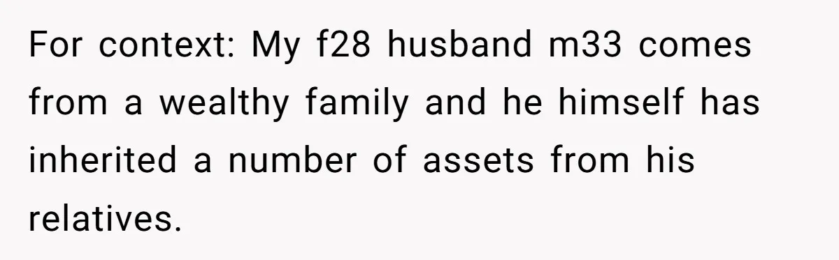 Woman Returns Money Her Husband Took From Her Family For Attending Their Cookout For context: My f28 husband m33 comes from a wealthy family and he himself has inherited a number of assets from his relatives.