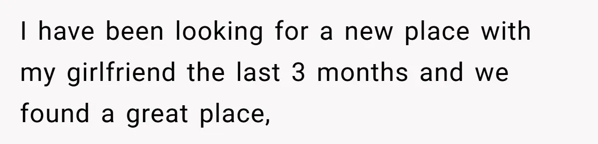 Former Roommate Shows Up Unexpectedly At New Apartment With Multiple Suitcases, Demanding To Move In I have been looking for a new place with my girlfriend the last 3 months and we found a great place,