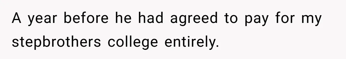 Wealthy Man Offers Home To His Mother But Refuses Stepdad And Stepfamily A year before he had agreed to pay for my stepbrothers college entirely.
