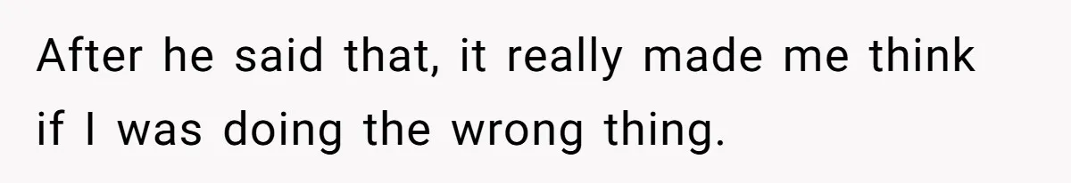 Wealthy Man Offers Home To His Mother But Refuses Stepdad And Stepfamily After he said that, it really made me think if I was doing the wrong thing.