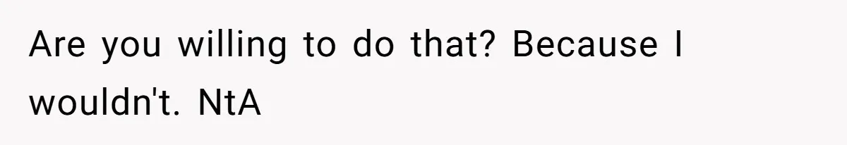 Wealthy Man Offers Home To His Mother But Refuses Stepdad And Stepfamily Are you willing to do that? Because I wouldn't. NtA