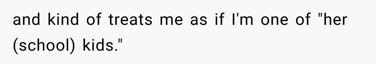 Sister Constantly Corrects Her Pronouns, She Finally Snaps And Gets Kicked Out and kind of treats me as if I'm one of "her (school) kids."