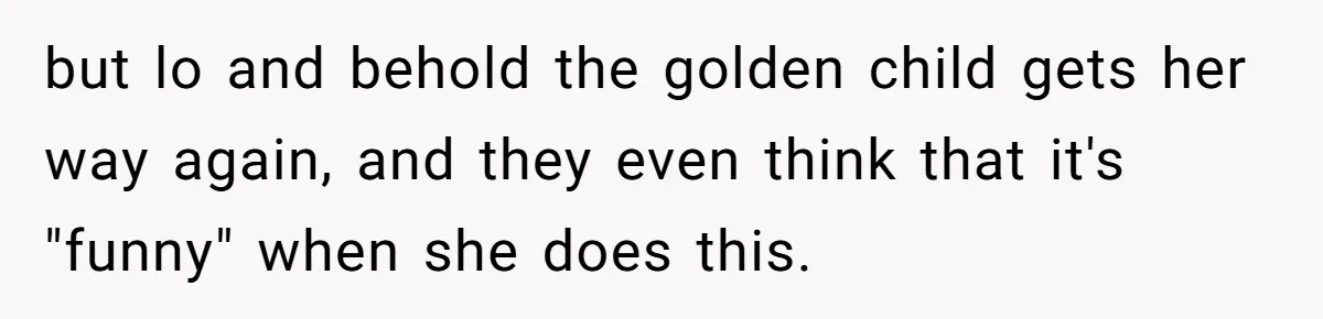 Sister Constantly Corrects Her Pronouns, She Finally Snaps And Gets Kicked Out but lo and behold the golden child gets her way again, and they even think that it's "funny" when she does this.