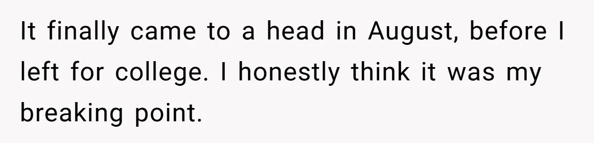 Sister Constantly Corrects Her Pronouns, She Finally Snaps And Gets Kicked Out It finally came to a head in August, before I left for college. I honestly think it was my breaking point.