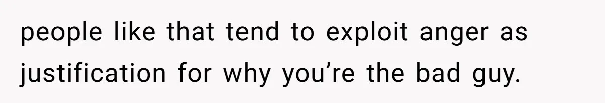 Sister Constantly Corrects Her Pronouns, She Finally Snaps And Gets Kicked Out people like that tend to exploit anger as justification for why you’re the bad guy.