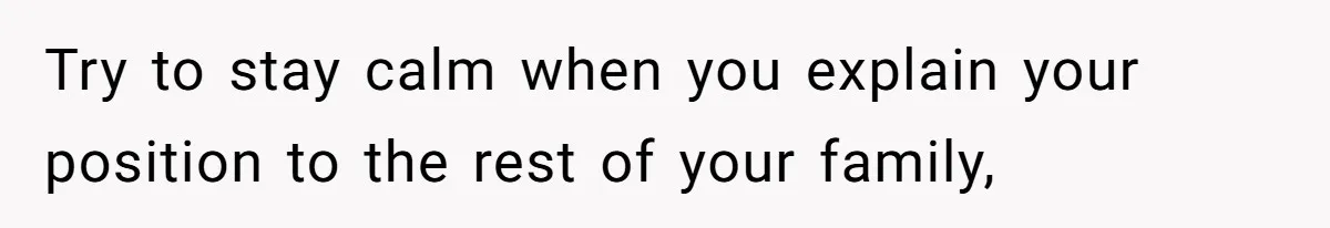Sister Constantly Corrects Her Pronouns, She Finally Snaps And Gets Kicked Out Try to stay calm when you explain your position to the rest of your family,