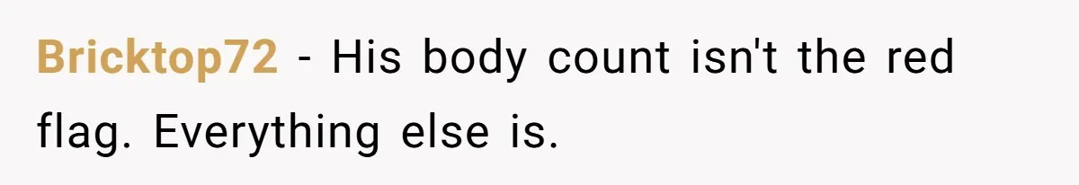 Bricktop72 − His body count isn't the red flag. Everything else is.