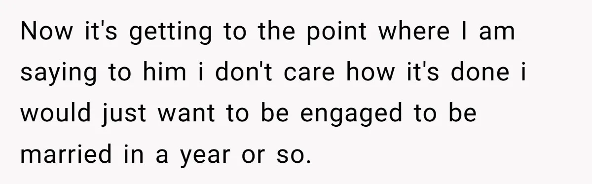 Woman Demands Proposal From Boyfriend After 6 Years, Gives Him Until The End Of The Year Now it's getting to the point where I am saying to him i don't care how it's done i would just want to be engaged to be married in a...