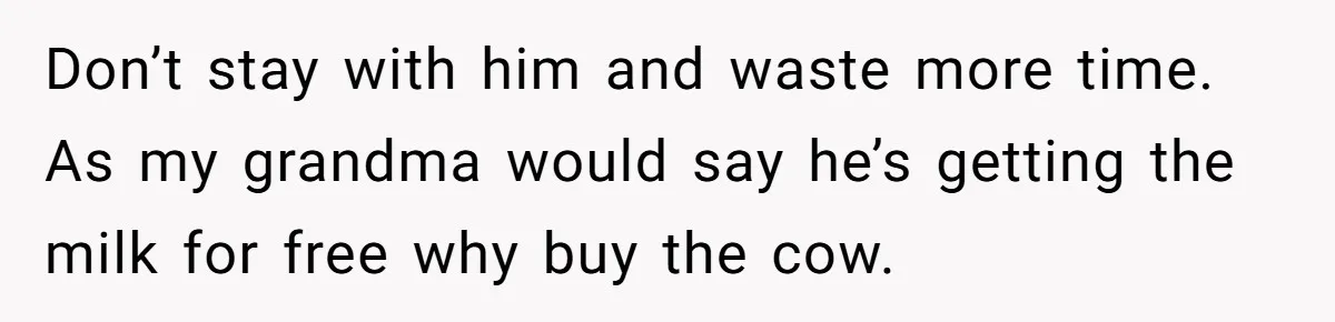 Woman Demands Proposal From Boyfriend After 6 Years, Gives Him Until The End Of The Year Don’t stay with him and waste more time. As my grandma would say he’s getting the milk for free why buy the cow.