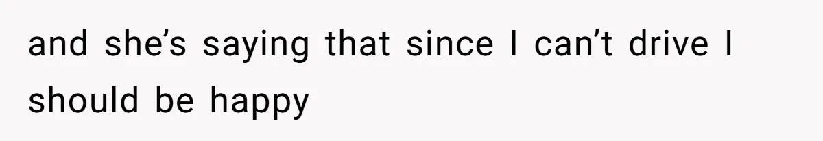 How A $10 Order Turned Into A $32 Dispute: The Toxic Logic Of A Dishonest Friend and she’s saying that since I can’t drive I should be happy