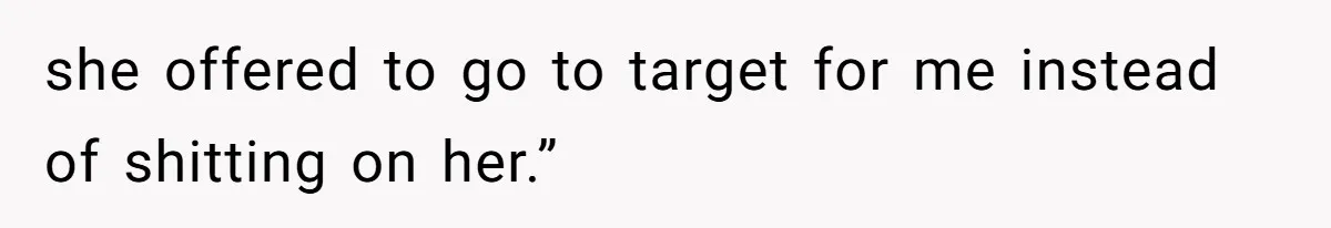 How A $10 Order Turned Into A $32 Dispute: The Toxic Logic Of A Dishonest Friend she offered to go to target for me instead of shitting on her.”