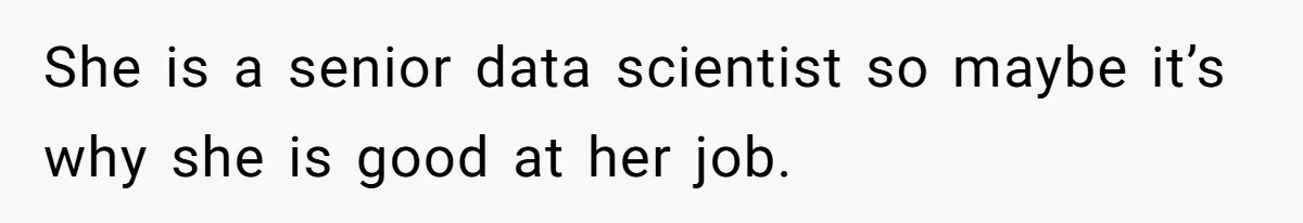 Man Questioned Why His Wife Married Him, She Said It Was Because She Trusted His Judgment She is a senior data scientist so maybe it’s why she is good at her job.