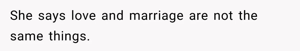 Man Questioned Why His Wife Married Him, She Said It Was Because She Trusted His Judgment She says love and marriage are not the same things.