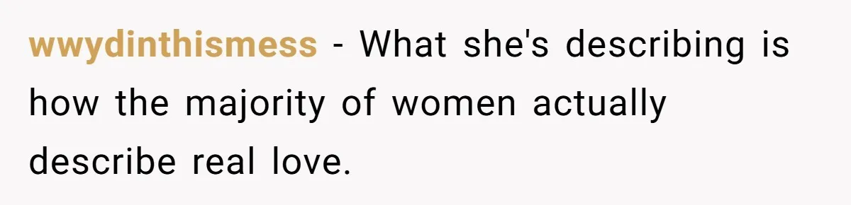 Man Questioned Why His Wife Married Him, She Said It Was Because She Trusted His Judgment wwydinthismess − What she's describing is how the majority of women actually describe real love.