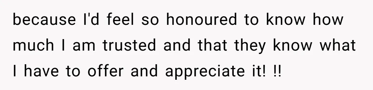 Man Questioned Why His Wife Married Him, She Said It Was Because She Trusted His Judgment because I'd feel so honoured to know how much I am trusted and that they know what I have to offer and appreciate it! !!