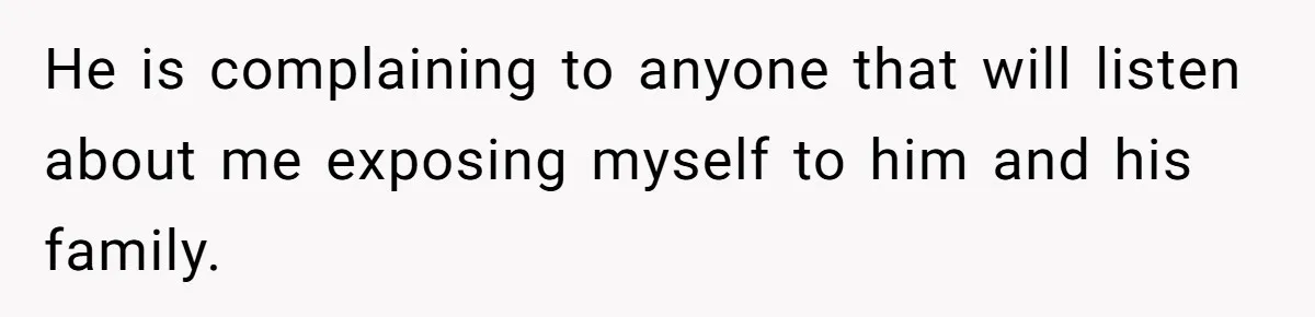 Man Refuses To Clothe Himself In His Own Yard Just Because A Neighbor Climbed A Ladder He is complaining to anyone that will listen about me exposing myself to him and his family.
