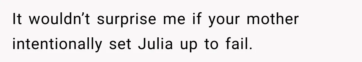 Man Takes His Fiancé And the Turkey After Mom Criticizes Her For Not Cooking It wouldn’t surprise me if your mother intentionally set Julia up to fail.