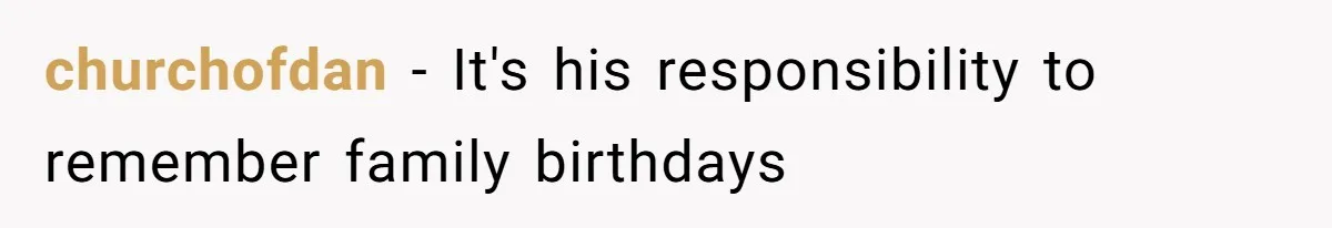 Wife Stops Acting As Human Calendar For Husband After Years Of Birthday Reminders churchofdan − It's his responsibility to remember family birthdays