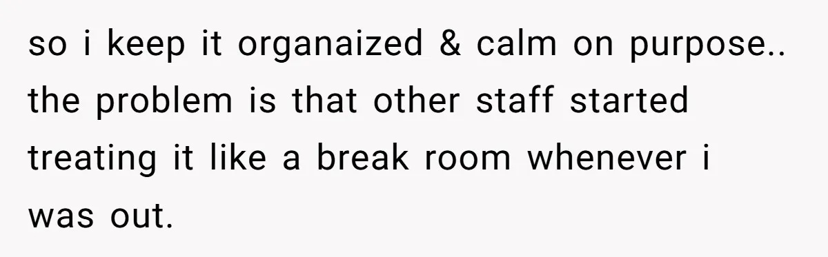 She Locked Her Office After Staff Treated It Like a Break Room, Now They’re Calling Her “Dramatic” so i keep it organaized & calm on purpose.. the problem is that other staff started treating it like a break room whenever i was out.