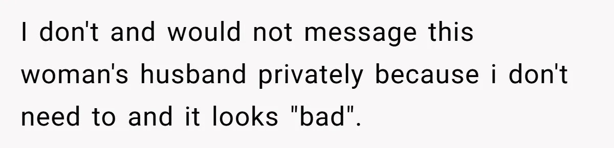 A Daycare Friendship Took an Unexpected Turn, and One Mom Isn’t Sure Where to Draw the Line I don't and would not message this woman's husband privately because i don't need to and it looks "bad".