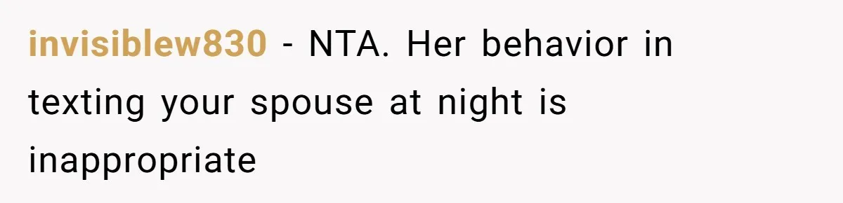 A Daycare Friendship Took an Unexpected Turn, and One Mom Isn’t Sure Where to Draw the Line invisiblew830 − NTA. Her behavior in texting your spouse at night is inappropriate