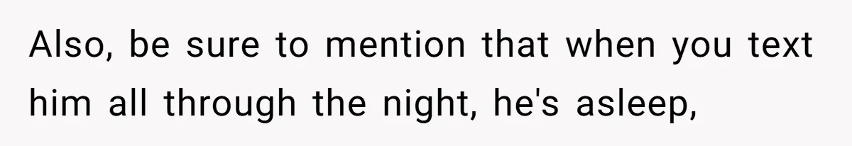 A Daycare Friendship Took an Unexpected Turn, and One Mom Isn’t Sure Where to Draw the Line Also, be sure to mention that when you text him all through the night, he's asleep,