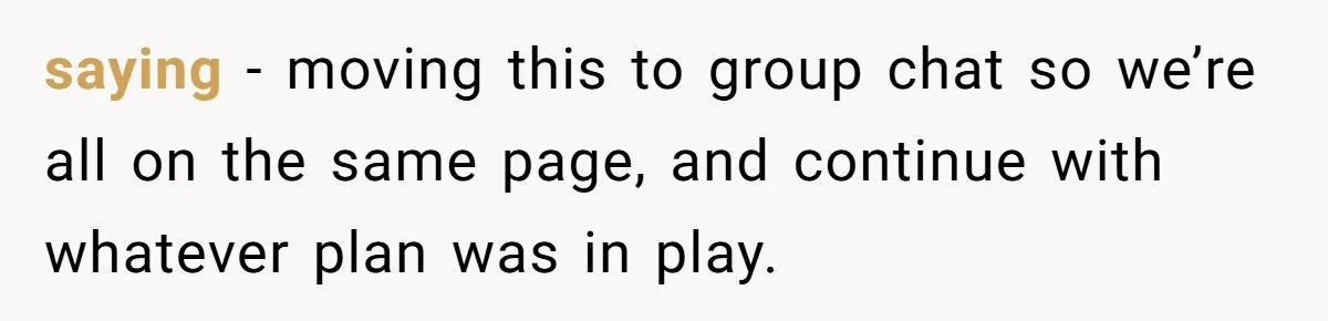 A Daycare Friendship Took an Unexpected Turn, and One Mom Isn’t Sure Where to Draw the Line saying - moving this to group chat so we’re all on the same page, and continue with whatever plan was in play.