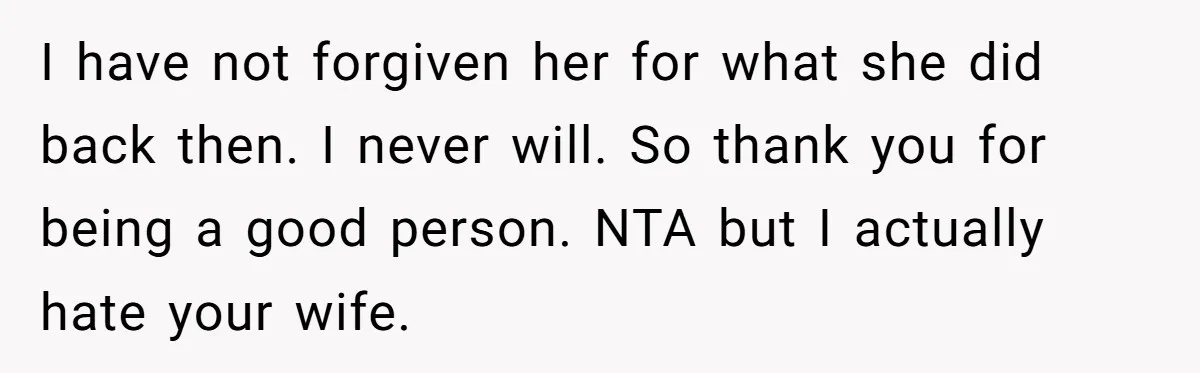 He Told His Wife She Failed as a Parent When She Refused to Take Their Daughter to a Funeral, and Now Their Marriage Is on Edge I have not forgiven her for what she did back then. I never will. So thank you for being a good person. NTA but I actually hate your wife.