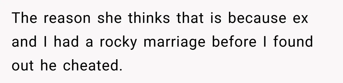 Ex’s New Wife Demands Equal Say In Parenting, Woman Says ‘No’ And Stands Her Ground The reason she thinks that is because ex and I had a rocky marriage before I found out he cheated.